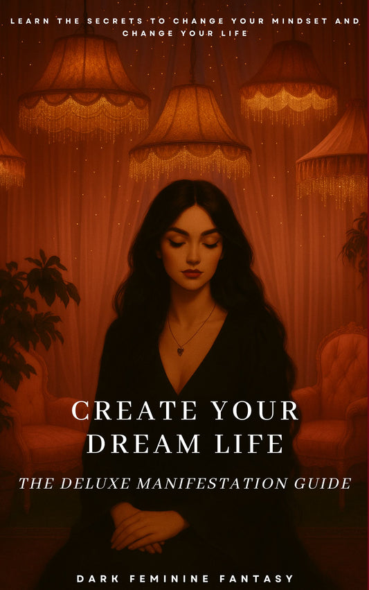 Create Your Dream Life: The Deluxe Manifestation Guide