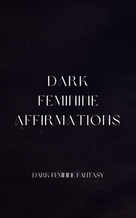 Dark Feminine Affirmations (48 included)